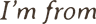 I'M FROM logo